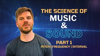 The Science of Sound Part 1 | Pitch, Frequency, and Musical Intervals