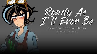 Ready As I’ll Be - female ver. (Tangled: The Series) 【covered by Anna】