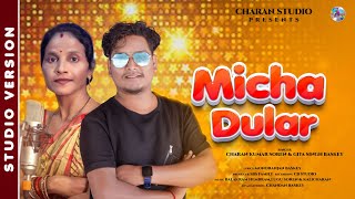 Micha Dular II New Studio Version 2025 ||  Charan Kumar Saren \u0026 Gita Sing Baskey || New Santali Song