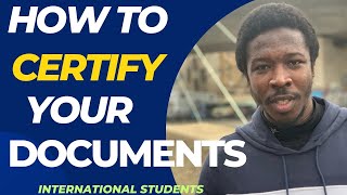 How and where to certify your documents for University Applications.
