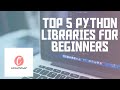 TOP 5 PYTHON MODULES FOR BEGINNERS || 5 MUST LEARN PYTHON LIBRARIES || PYTHON FOR BEGINNERS