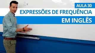 EXPRESSÕES DE FREQUÊNCIA EM INGLÊS - AULA 30 PARA INICIANTES - PROFESSOR KENNY