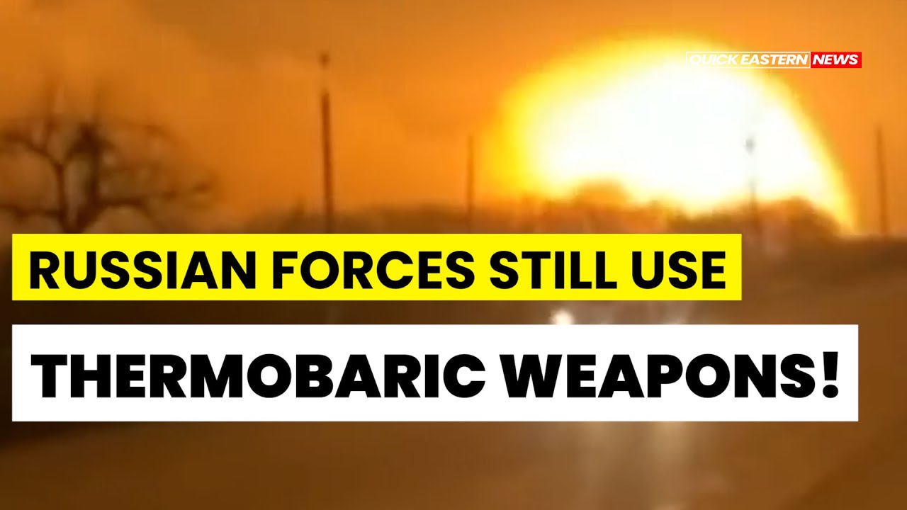 Ukraine War - Russia Still Use Thermobaric Weapon - Today's News - YouTube