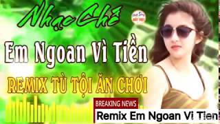 Remix ( em ngon vì tiền )