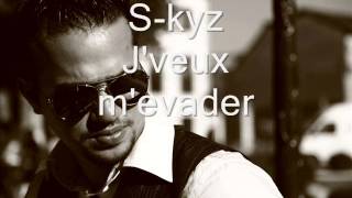 S-kyz - J'veux m'evader -