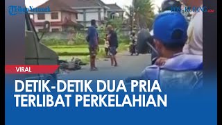 Detik-detik Dua Pria Terlibat Perkelahian