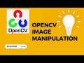 Image manipulation for beginners in opecv and python.  resize, blur, channel manipulation.