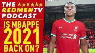 Is Mbappe 2021 Back On? | The Redmen TV Podcast