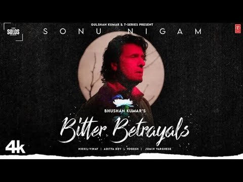 Bitter Betrayal Sonu Nigam | T Series Solos | Sonu Nigam New Song 2023 ...