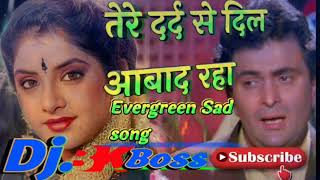 Tere Dard Se Dil Aabad Raha💔Heartbroken Old Is Gold Hindi Sad Song💔Mix By Bk Boss Up Kanpur