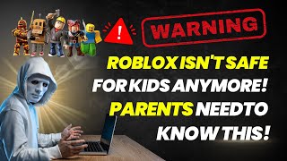 WARNING: Roblox Isn't Safe for Kids Anymore! Parents Need to Know