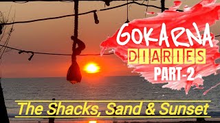 GOKARNA DIARIES - PART 2 - The Shacks, Sandy Beaches and Sunset
