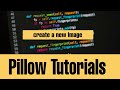 Python Pillow (PIL) Tutorial - Create a new image with PIL.Image.new() method in python