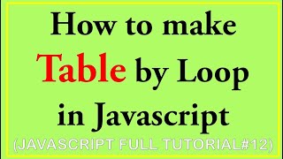 #javascriptinhindi12 | making table using for loop in javascript | how to create table in javascript
