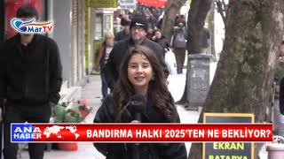 BANDIRMA HALKI 2025'TEN NE BEKLİYOR