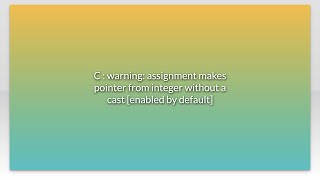 C : warning: assignment makes pointer from integer without a cast [enabled by default]