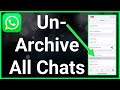 How To Unarchive All Chats On WhatsApp