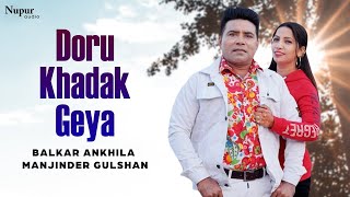 Doru Khadak Geya | Balkar Ankhila | Manjinder Gulshan | All Time Hit Song | Nupur Audio