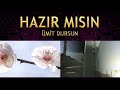 ağlatan İlahi Ümit dursun ne yiğitler gelip gitti Ölüm vardır hazır mısın