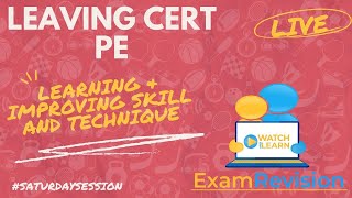 Leaving Cert PE - Topic 1: Learning and Improving Skill & Technique