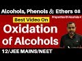 Alcohols , Phenols n Ethers 08 II Properties Of Alcohols 4 : Oxidation Of Alcohols JEE/NEET