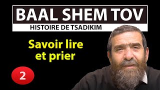 HISTOIRE DE TSADIKIM 2 : BAAL SHEM TOV - Savoir lire et prier - Avi assouline