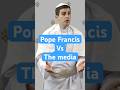 Pope Francis vs. the media