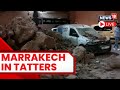 Morocco Earthquake Today Live | Marrakech Earthquake Death Toll Rises To 600 | N18L | News18 Live