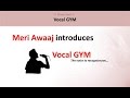 How Voice Being Produced - Vocal GYM By Meri Awaaj | Learns Basics of Vocals