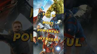 Top 10 most powerful Avengers | #shorts #avengers #marvel