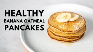 How To Make Healthy 3-Ingredient Banana Oatmeal Pancakes (BEST way to start your day!)