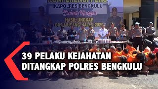 39 PELAKU KEJAHATAN DITANGKAP POLRES BENGKULU