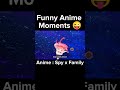 Funny anime moments #shorts #anime #trending #spyxfamily #fyp