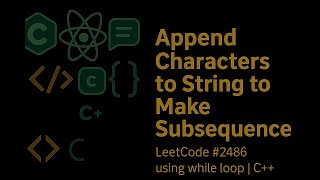 LeetCode #2486. Append Characters to String to Make Subsequence |With Optimized Solution|SyntaxPilot
