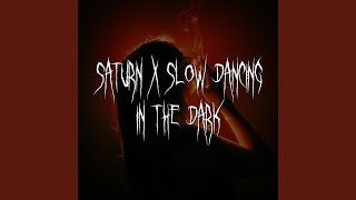 saturn x slow dancing in the dark