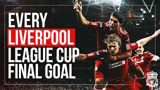 EVERY Liverpool League Cup Final Goal | Strikes from Gerrard, Fowler, Dalglish, Coutinho & More!