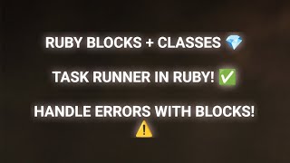 Ruby Blocks in Classes: Task Runner with Error Handling