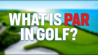 What is Par in Golf - What is a Par?