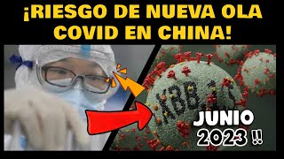 ¡ALERTA! CHINA EN RIESGO DE NUEVA OLA COVID-19 PARA JUNIO 2023