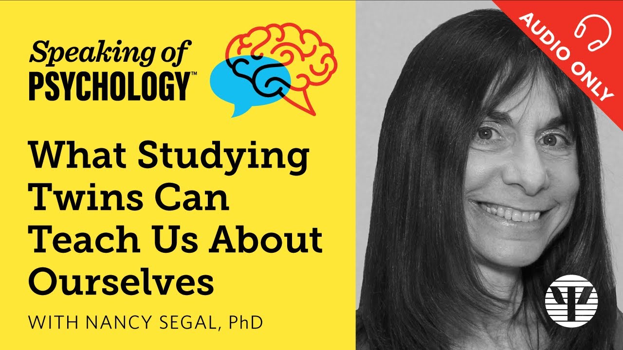 What Studying Twins Can Teach Us About Ourselves, With Nancy Segal, PhD ...