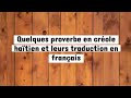 #proverbecréolehaïtien  quelques proverbe en créole haïtien et leurs traduction en français