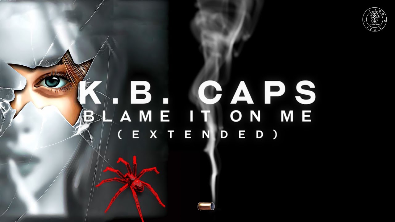 K.B. Caps - Blame It On Me (Extended) - YouTube