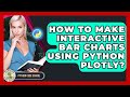 How To Make Interactive Bar Charts Using Python Plotly? - Python Code School