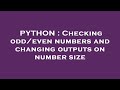PYTHON : Checking odd/even numbers and changing outputs on number size