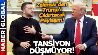 Zelenski'den Trump'ı Çıldırtacak Paylaşım! Trump Hem Zorbalık Yaptı Hem de Bakın Ne İstiyor!