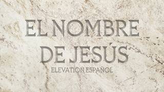 El Nombre De Jesús | Video Oficial Con Letras | Elevation Español