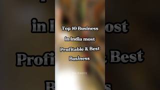 Top 10 Business in India most profitable & best business #shorts #business #india