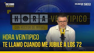 Hora Veintipico | Jubilarse a los 72 mola mogollón. O no.