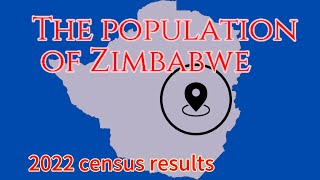 Did you know the Population of Zimbabwe / 2022 census / statistics