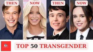 Top 50 Transgender Celebrities You Didn't Know About | Then and now 2024